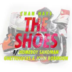 The Shoes (feat. Homeboy Sandman, Ghettosocks & John Robinson) - Single by ChanHays album reviews, ratings, credits