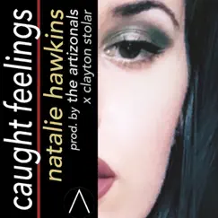Caught Feelings (feat. Natalie Hawkins) - Single by The Artizonals album reviews, ratings, credits