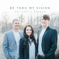 Be Thou My Vision - EP by Not Easily Broken album reviews, ratings, credits