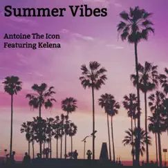 Summer Vibes (feat. Kelena) - Single by Antoine the Icon album reviews, ratings, credits