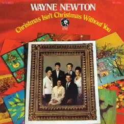 Christmas Isn't Christmas Without You by Wayne Newton album reviews, ratings, credits