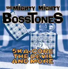 Ska-Core, the Devil and More by The Mighty Mighty Bosstones album reviews, ratings, credits