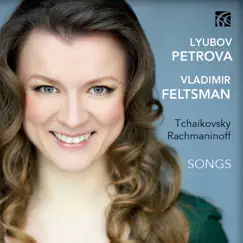 Tchaikovsky and Rachmaninoff: Songs by Lyubov Petrova & Vladimir Feltsman album reviews, ratings, credits