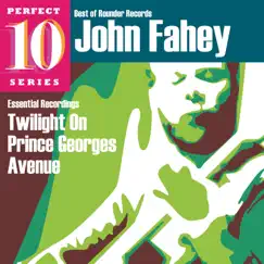 Twilight On Prince Georges Avenue: Essential Recordings by John Fahey album reviews, ratings, credits