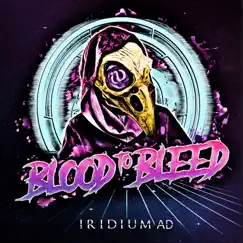 Blood to Bleed - Single by Iridium album reviews, ratings, credits