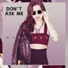 Don't Ask Me - Single album lyrics, reviews, download