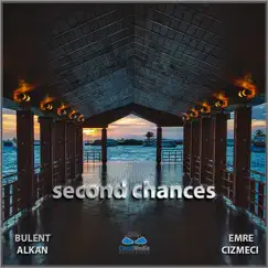 Second Chances - Single by Bulent Alkan & Emre Cizmeci album reviews, ratings, credits