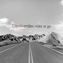 Miles to Go - Single by Devlin Miles album reviews, ratings, credits
