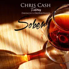 Sober (feat. Davinchi & DreBabyBandx) - Single by Chris Cash album reviews, ratings, credits