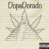 DopeDorado album lyrics, reviews, download