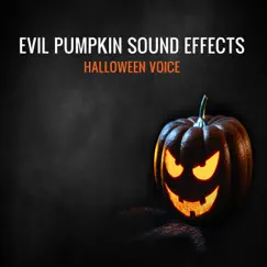 Evil Pumpkin Sound Effects - Single by Halloween Voice album reviews, ratings, credits