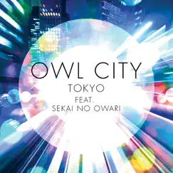 Tokyo (feat. SEKAI NO OWARI) - Single by Owl City album reviews, ratings, credits