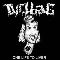 One Life to Liver by Dirtbag album reviews, ratings, credits