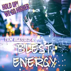 Hold Up! We Go Higher - Single by Tem Blessed album reviews, ratings, credits