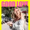 Good Love - Single album lyrics, reviews, download