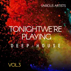 Tonight We're Playing Deep-House, Vol. 3 by Various Artists album reviews, ratings, credits