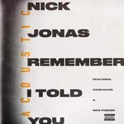 Remember I Told You (feat. Anne-Marie & Mike Posner) [Acoustic] - Single by Nick Jonas album reviews, ratings, credits