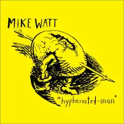 Hyphenated-Man by Mike Watt album reviews, ratings, credits