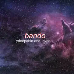 Bando - Single by Hype & Diego Ydeepablo album reviews, ratings, credits