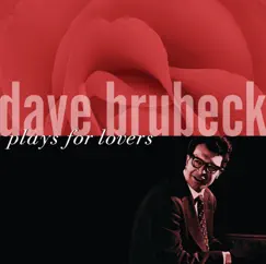 Dave Brubeck Plays for Lovers by Dave Brubeck album reviews, ratings, credits