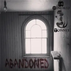 Abandoned - Single by 14 Hundred Tonnes album reviews, ratings, credits
