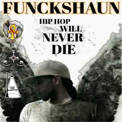 Hip Hop Will Never Die - Single by Funckshaun album reviews, ratings, credits