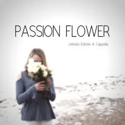 Passion Flower - Single by Limited Edition A Cappella album reviews, ratings, credits