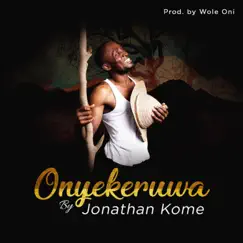 Onye Keruwa - Single by Jonathan Kome album reviews, ratings, credits