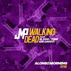 Walking Dead (feat. El Dog y Tomi & Ezequiel Cavoti) [Alonso Morning Remix] Song Lyrics