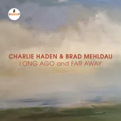 Long Ago and Far Away (Live) by Brad Mehldau & Charlie Haden album reviews, ratings, credits
