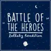 Battle of the Heroes (Lullaby Rendition) - Single album lyrics, reviews, download