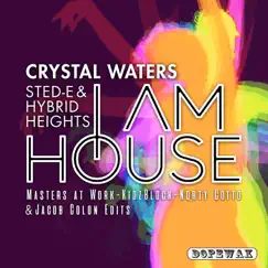I Am House (Remixes) - EP by Crystal Waters & Sted-E & Hybrid Heights album reviews, ratings, credits