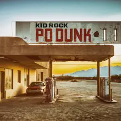 Po-Dunk (Radio Edit) - Single by Kid Rock album reviews, ratings, credits