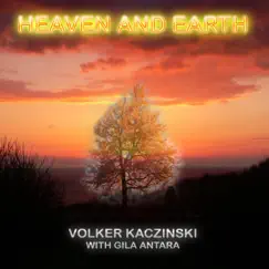 Heaven and Earth (feat. Gila Antara) by Volker Kaczinski album reviews, ratings, credits