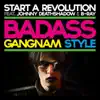 Gangnam Style (Badass Version) [feat. Johnny Deathshadow & B-Ray] - Single album lyrics, reviews, download
