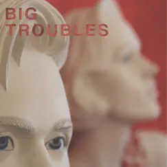 Sad Girls - Single by Big Troubles album reviews, ratings, credits