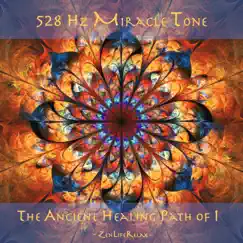 The Ancient Healing Path of I (528 Hz Miracle Tone) by Zen Life Relax album reviews, ratings, credits