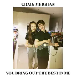 You Bring Out the Best in Me - Single by Craig Meighan album reviews, ratings, credits