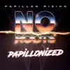 No Roots (Papillonized) - Single album lyrics, reviews, download