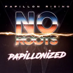 No Roots (Papillonized) - Single by Papillon Rising album reviews, ratings, credits