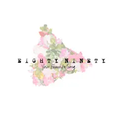 Your Favorite Song - Single by Eighty Ninety album reviews, ratings, credits