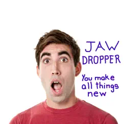 You Make All Things New (feat. Destiny Rambo McGuire & Gordon Mote) - Single by Jaw Dropper album reviews, ratings, credits