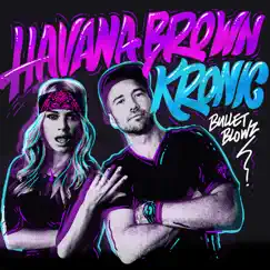 Bullet Blowz - Single by Havana Brown & Kronic album reviews, ratings, credits