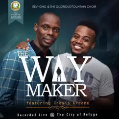 The Way Maker (feat. Travis Greene) [Live] - Single by Rev. Igho & The Glorious Fountain Choir album reviews, ratings, credits