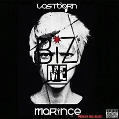 Biz Me (feat. Marince) - Single by Last Born album reviews, ratings, credits