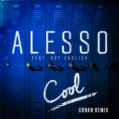 Cool (feat. Roy English) [CRNKN Remix] - Single by Alesso album reviews, ratings, credits