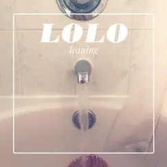 Leaning - Single by LOLO album reviews, ratings, credits