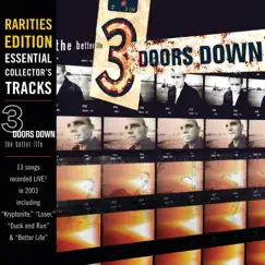 The Better Life (Rarities Edition: Live At Cynthia Woods Mitchell Pavilion) by 3 Doors Down album reviews, ratings, credits