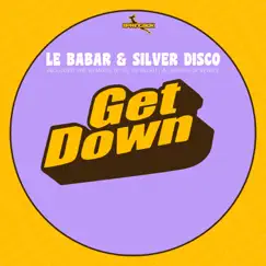 Get Down - Single by Le Babar & Silver Disco album reviews, ratings, credits