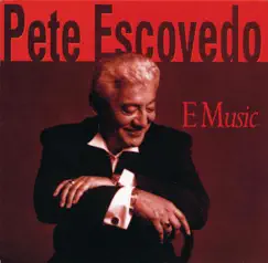E Music by Pete Escovedo album reviews, ratings, credits